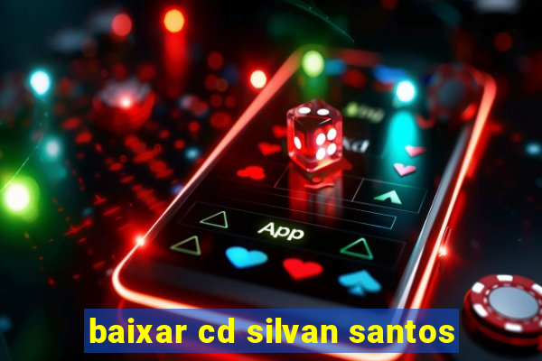 baixar cd silvan santos